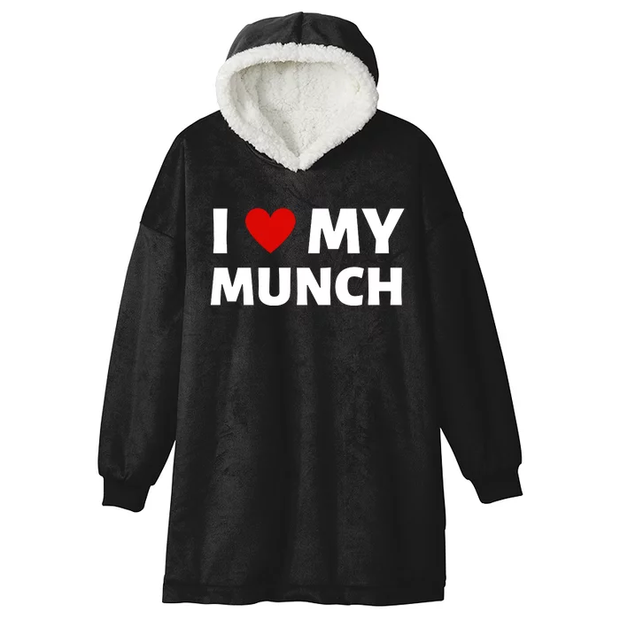 Proud Munch I Love My Munch I Heart My Munch Hooded Wearable Blanket