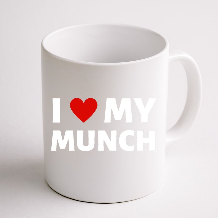 Proud Munch I Love My Munch I Heart My Munch Front & Back Coffee Mug