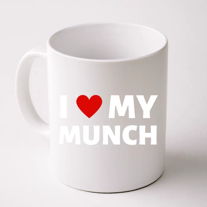 Proud Munch I Love My Munch I Heart My Munch Front & Back Coffee Mug