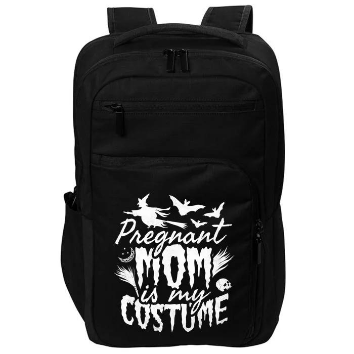 Pregnant Mom Is My Costume Halloween Mother To Be Gift Impact Tech Backpack