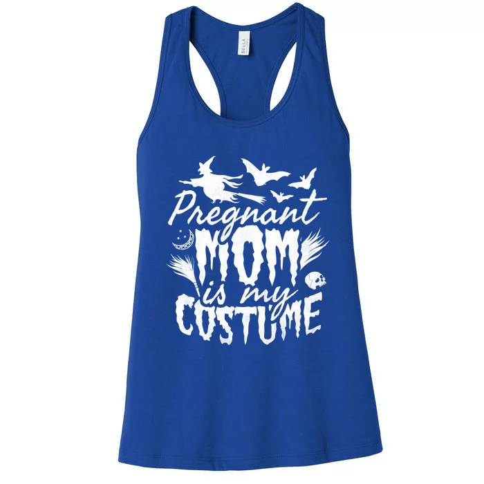 Pregnant Mom Is My Costume Halloween Mother To Be Gift Women's Racerback Tank