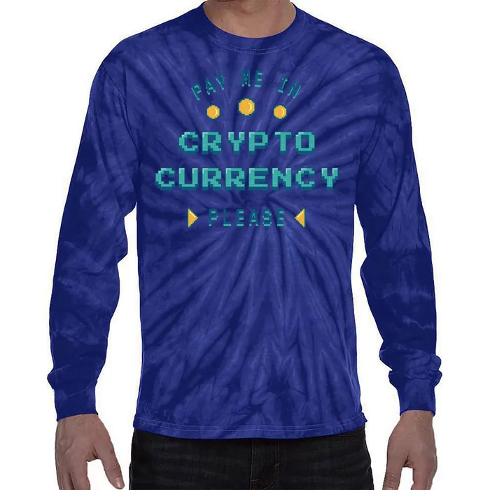 Pay Me In Crypto Currency Please Tie-Dye Long Sleeve Shirt