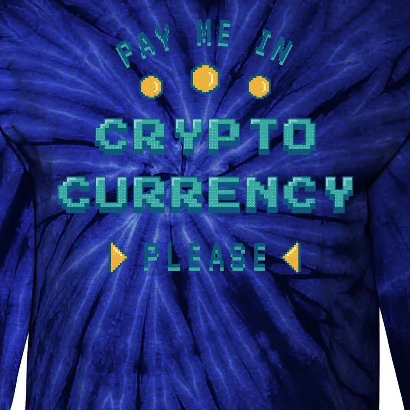 Pay Me In Crypto Currency Please Tie-Dye Long Sleeve Shirt