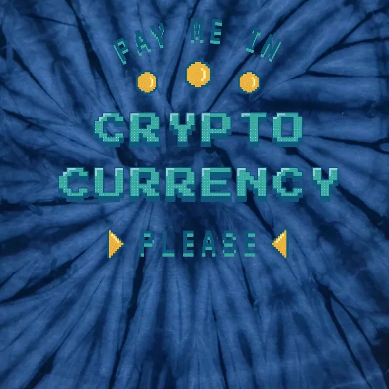 Pay Me In Crypto Currency Please Tie-Dye T-Shirt