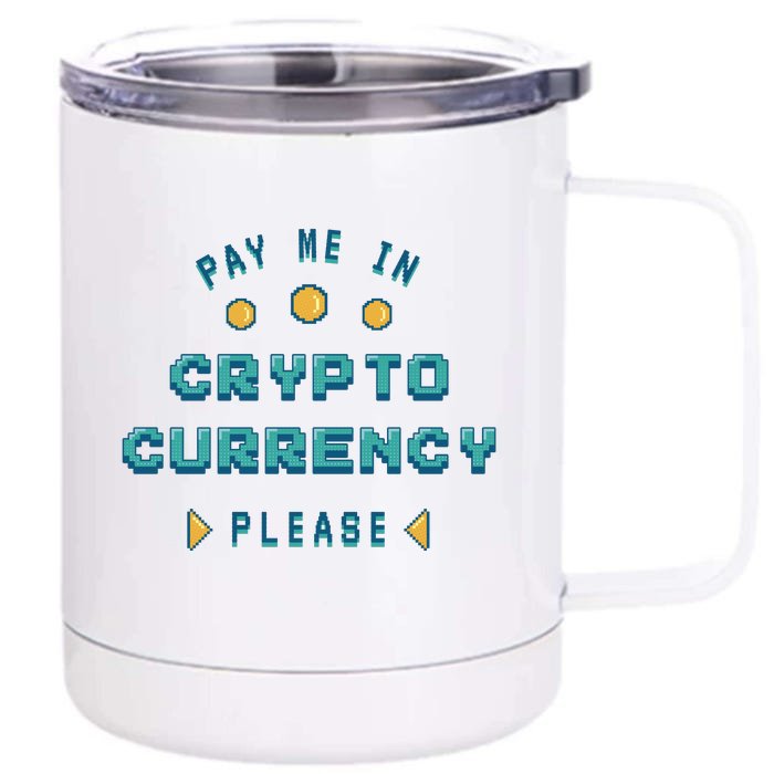 Pay Me In Crypto Currency Please Front & Back 12oz Stainless Steel Tumbler Cup