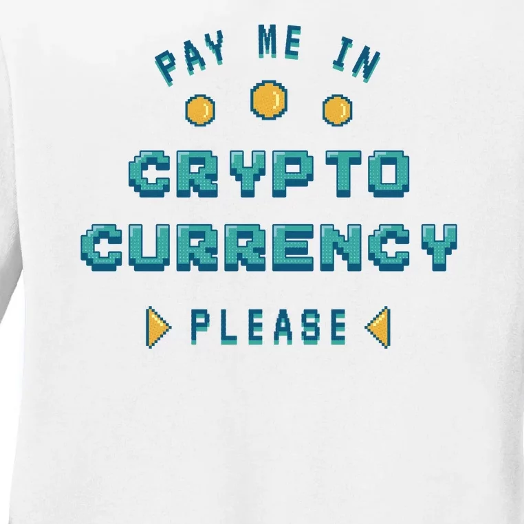 Pay Me In Crypto Currency Please Ladies Long Sleeve Shirt