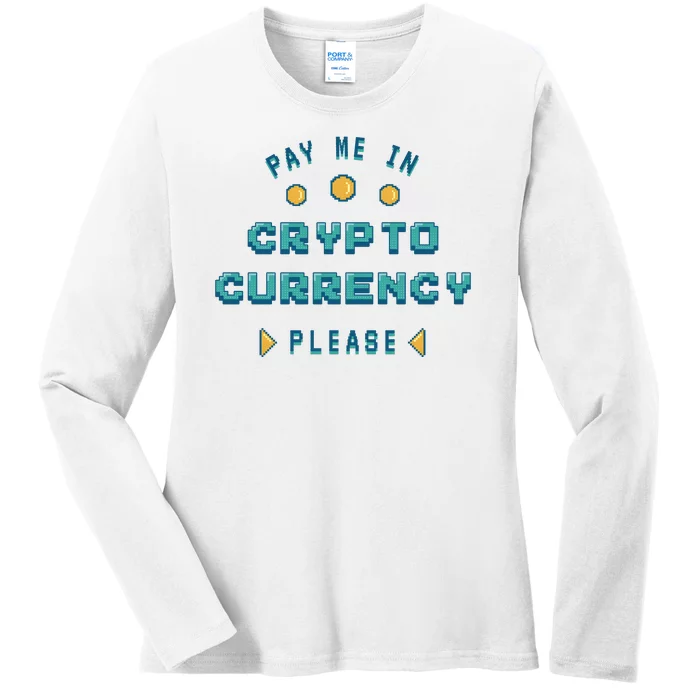 Pay Me In Crypto Currency Please Ladies Long Sleeve Shirt