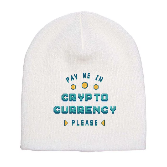 Pay Me In Crypto Currency Please Short Acrylic Beanie