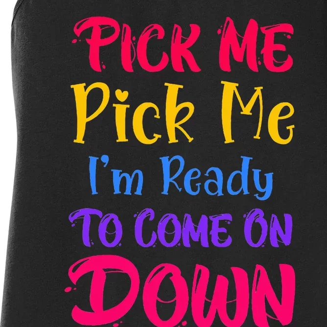 Pick Me Im Ready To Come On Down Women's Racerback Tank