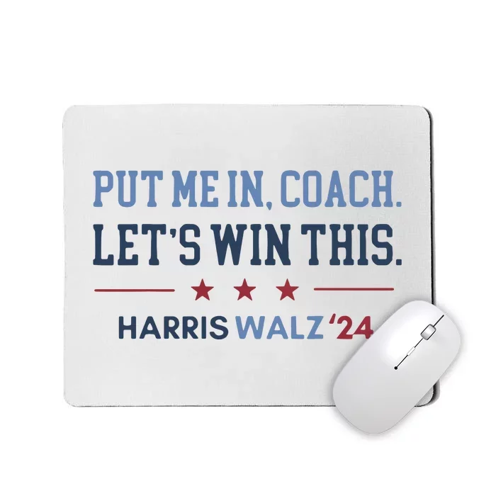 Put Me In Coach Let’S Win This Kamala Harris Walz Waltz 2024 Mousepad