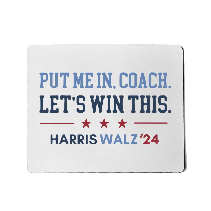 Put Me In Coach Let’S Win This Kamala Harris Walz Waltz 2024 Mousepad