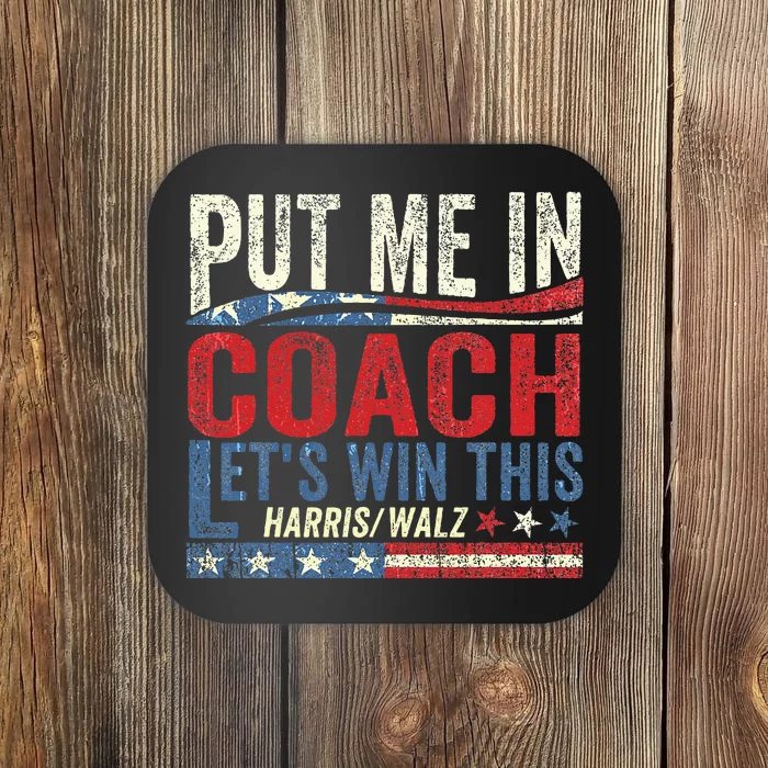 Put Me In Coach LetS Win This Harris Walz 2024 Coaster