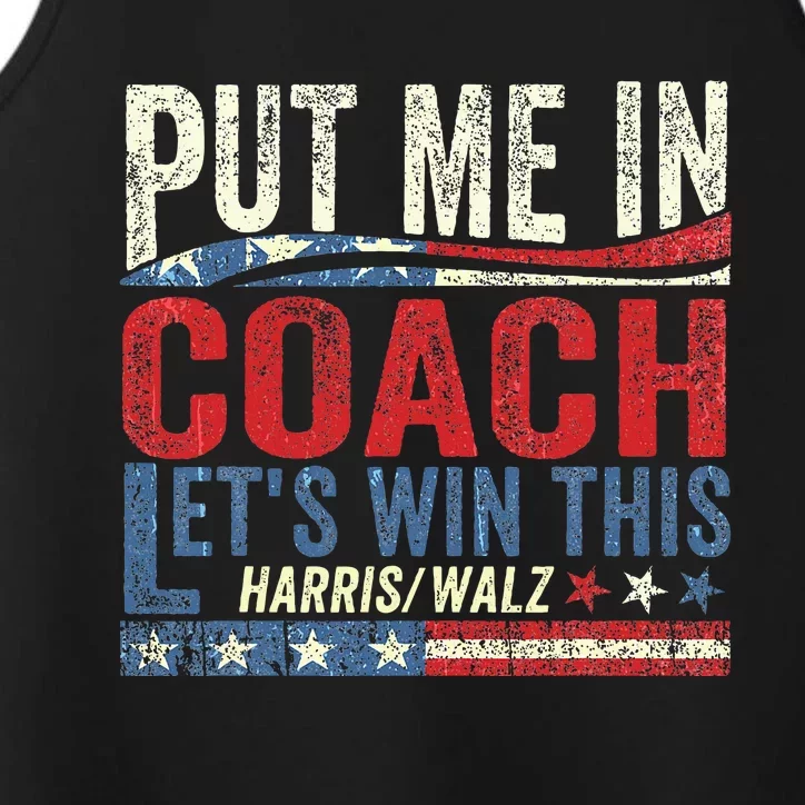 Put Me In Coach LetS Win This Harris Walz 2024 Performance Tank