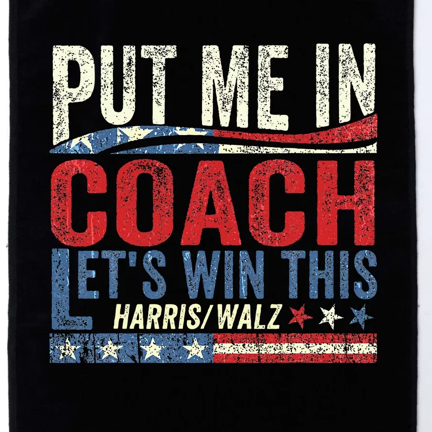 Put Me In Coach LetS Win This Harris Walz 2024 Platinum Collection Golf Towel