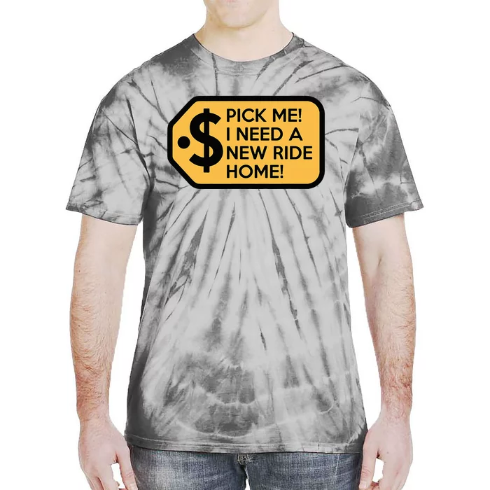 Pick Me I Need A New Ride Home Game Show Tie-Dye T-Shirt