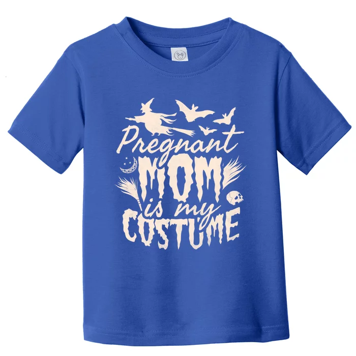 Pregnant Mom Is My Costume Halloween Mother To Be Gift Toddler T-Shirt