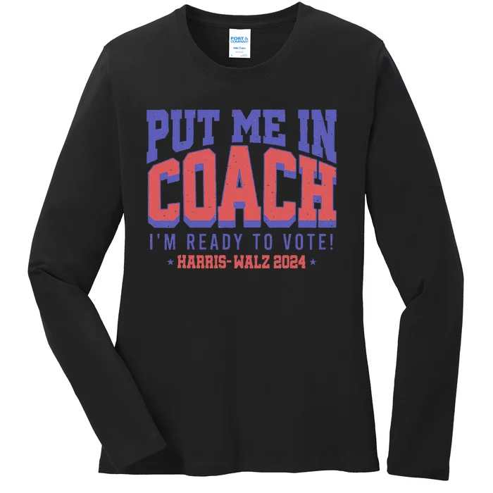 Put Me In Coach IM Ready To Vote! Funny Appreal Ladies Long Sleeve Shirt