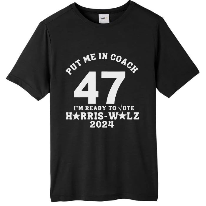 Put Me In Coach 47 Im Ready To Vote ChromaSoft Performance T-Shirt