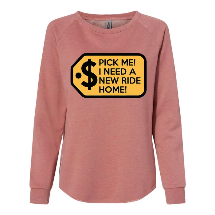 Pick Me I Need A New Ride Home Womens California Wash Sweatshirt