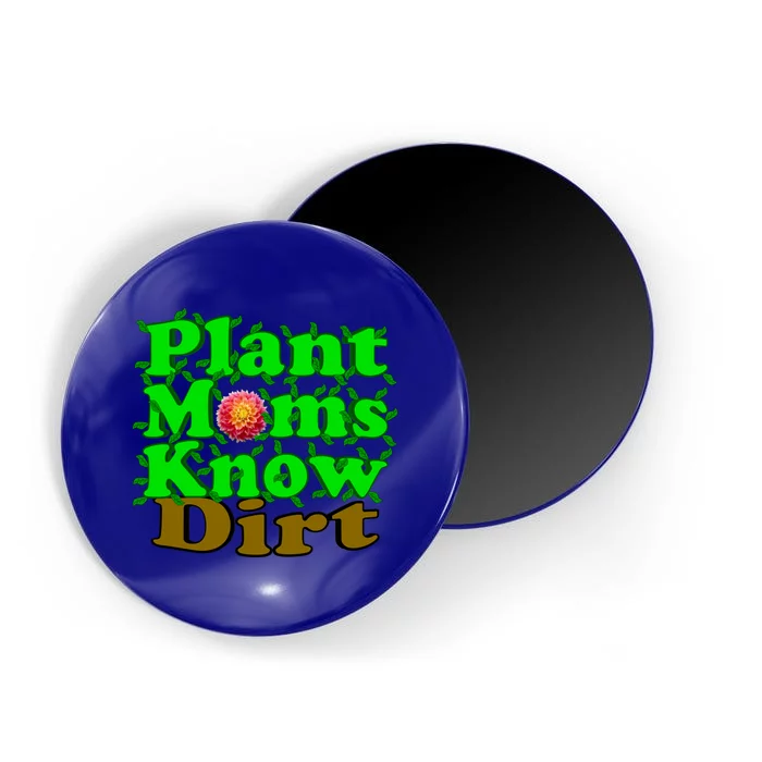 Plant Moms Know Dirt Gift Magnet