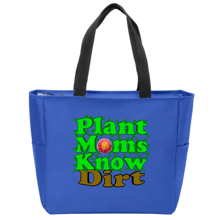 Plant Moms Know Dirt Gift Zip Tote Bag