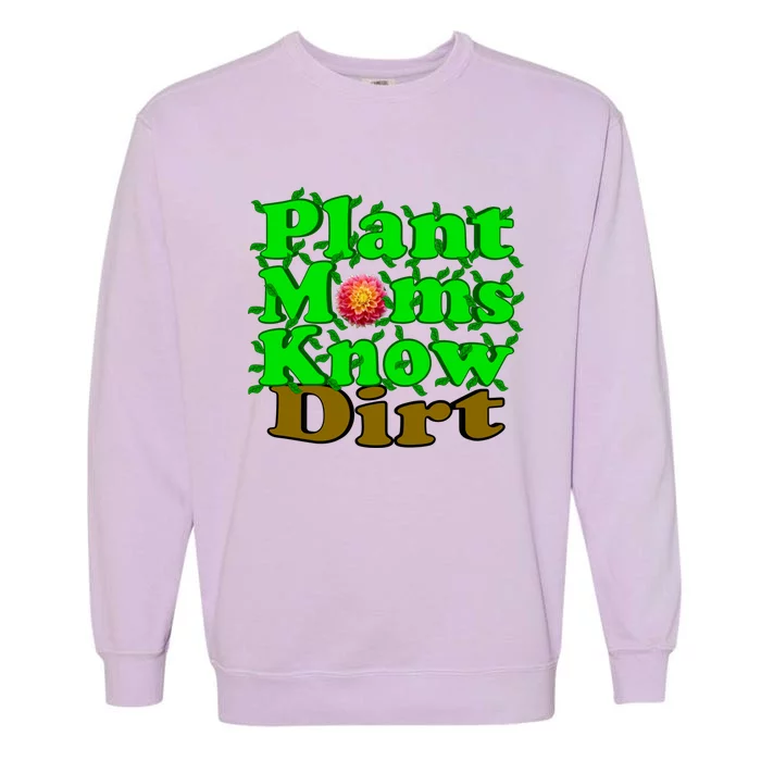 Plant Moms Know Dirt Gift Garment-Dyed Sweatshirt