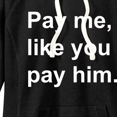 Pay Me Like You Pay Him International Women's Day Women's Fleece Hoodie