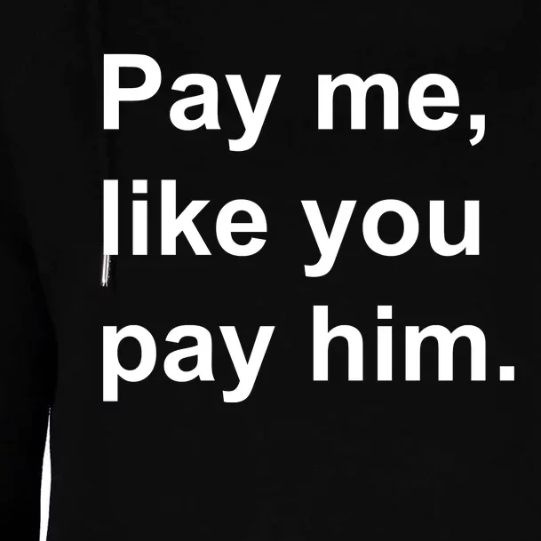 Pay Me Like You Pay Him International Women's Day Womens Funnel Neck Pullover Hood