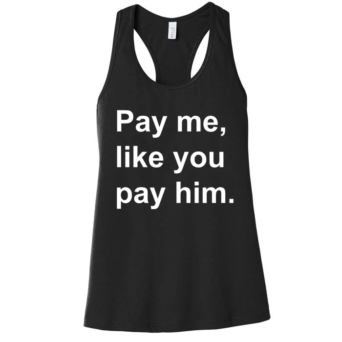 Pay Me Like You Pay Him International Women's Day Women's Racerback Tank