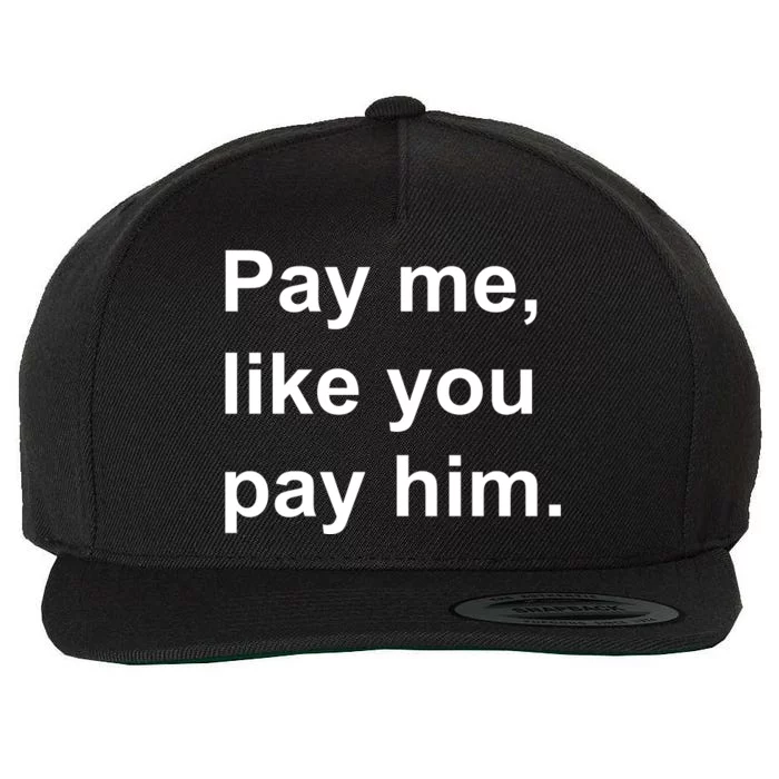 Pay Me Like You Pay Him International Women's Day Wool Snapback Cap