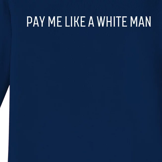 Pay Me Like A White Man Baby Long Sleeve Bodysuit