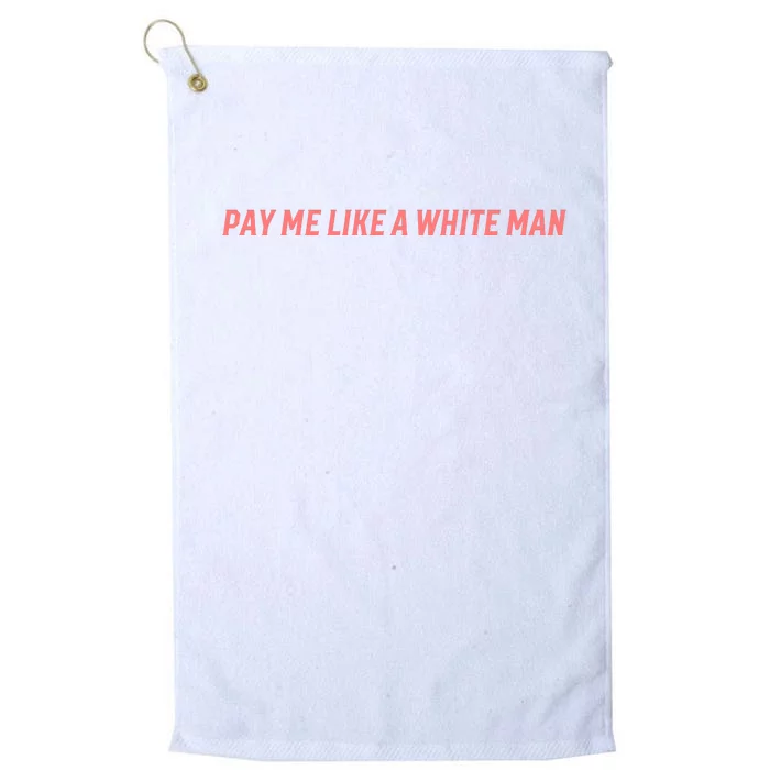 Pay Me Like A White Man Platinum Collection Golf Towel