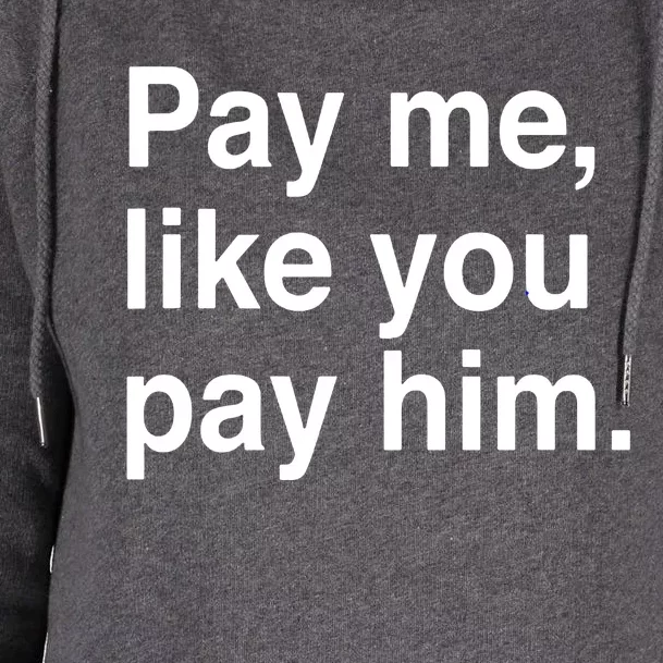 Pay Me Like You Pay Him International Womens Funnel Neck Pullover Hood