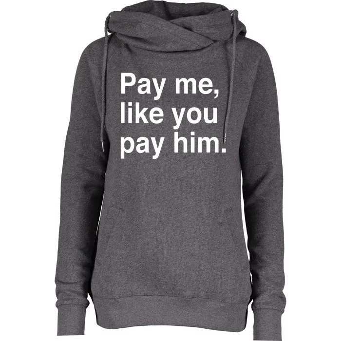 Pay Me Like You Pay Him International Womens Funnel Neck Pullover Hood