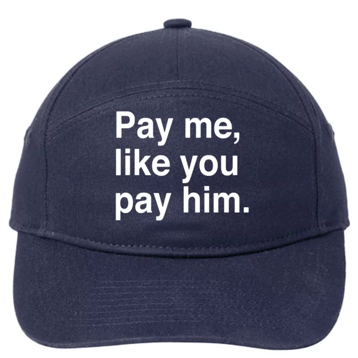 Pay Me Like You Pay Him International 7-Panel Snapback Hat