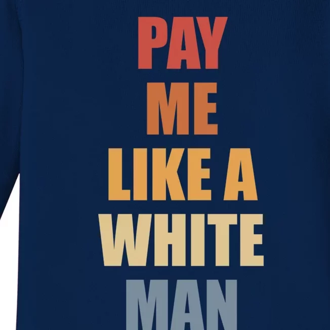 Pay Me Like A White Feminist Cool Gift Baby Long Sleeve Bodysuit