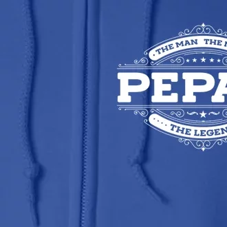 Pepaw Myth Legend Father Dad Uncle Gift Idea Gift Full Zip Hoodie