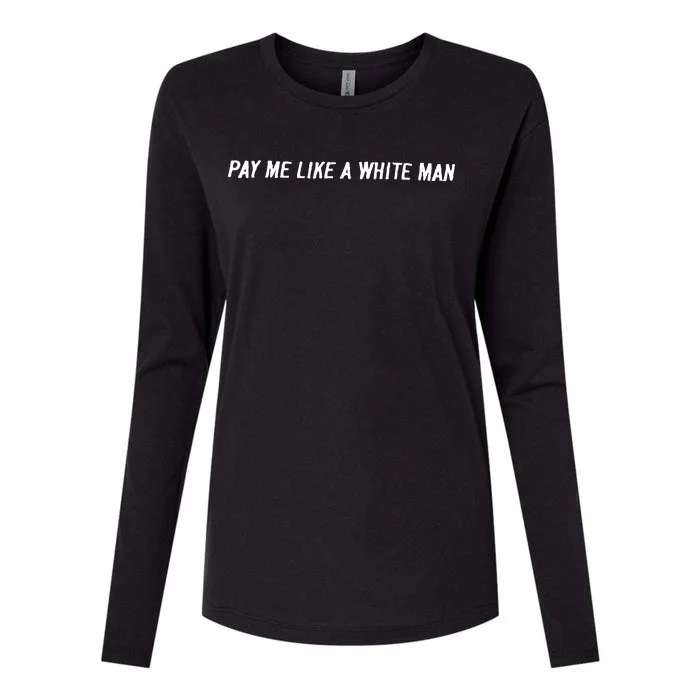 Pay Me Like A White Man Womens Cotton Relaxed Long Sleeve T-Shirt