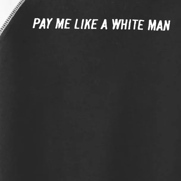 Pay Me Like A White Man Toddler Fine Jersey T-Shirt