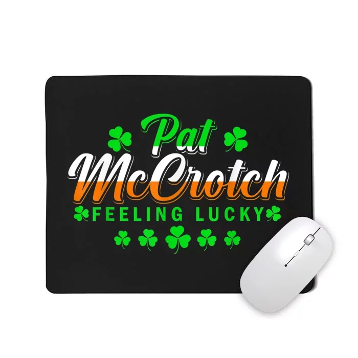 Pat McCrotch Luck Of The Irish Funny St Patricks Day Gifts Mousepad