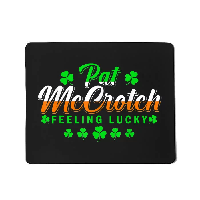 Pat McCrotch Luck Of The Irish Funny St Patricks Day Gifts Mousepad