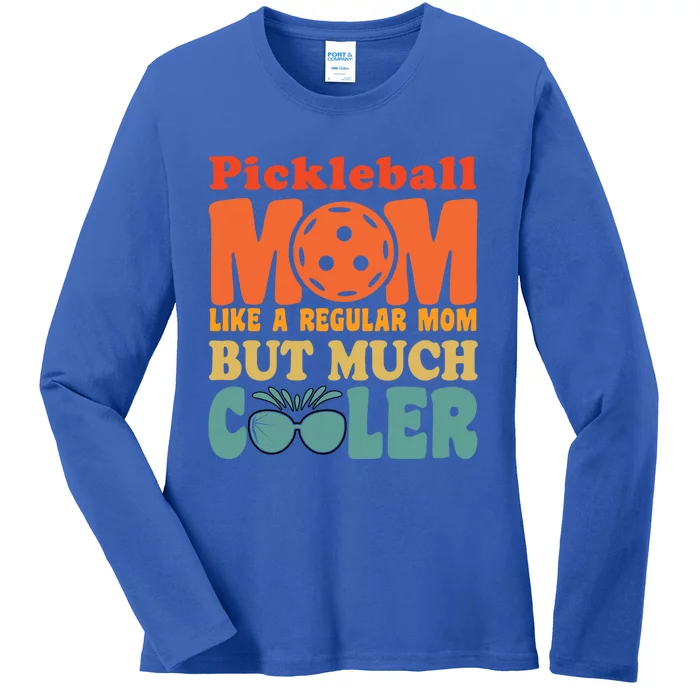 Pickleball Mom Like A Regular Mom Cool Funny Pickleball Gift Ladies Long Sleeve Shirt