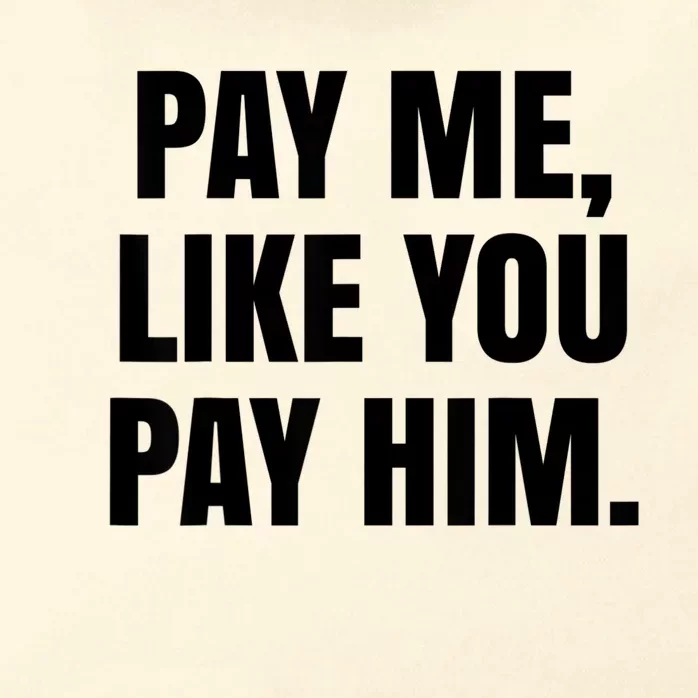 Pay Me Like You Pay Him Zip Tote Bag