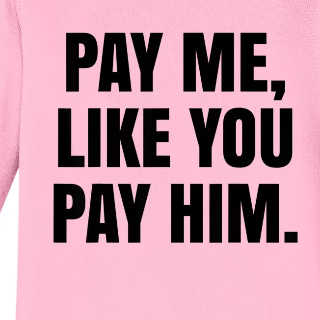 Pay Me Like You Pay Him Baby Long Sleeve Bodysuit