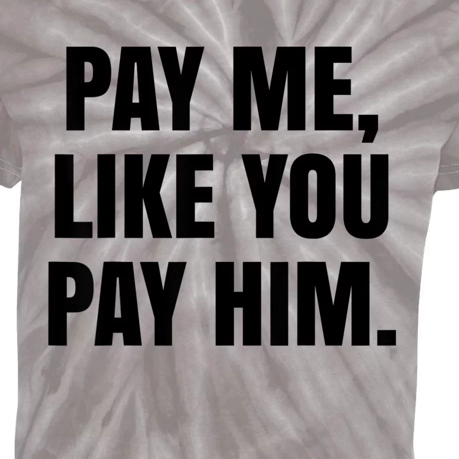 Pay Me Like You Pay Him Kids Tie-Dye T-Shirt