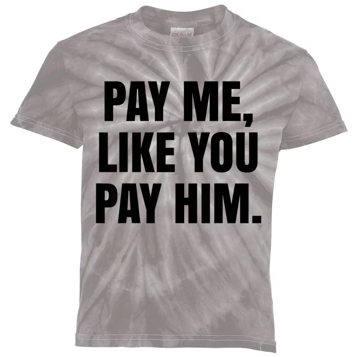 Pay Me Like You Pay Him Kids Tie-Dye T-Shirt