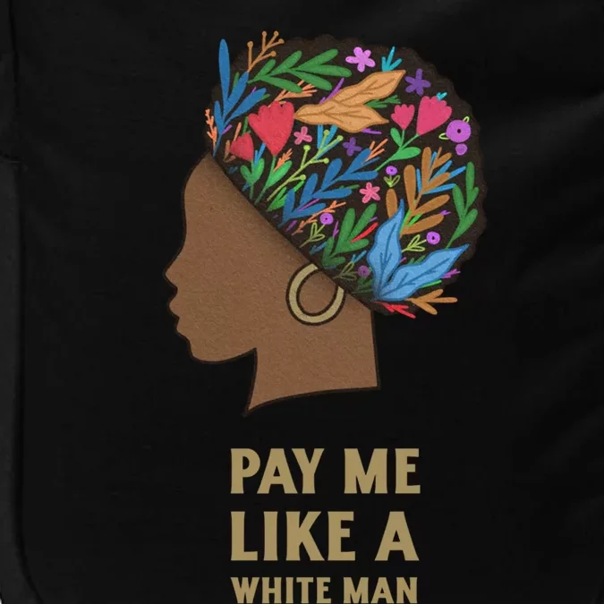 Pay Me Like A White Equality Gift Equal Rights Gift Impact Tech Backpack