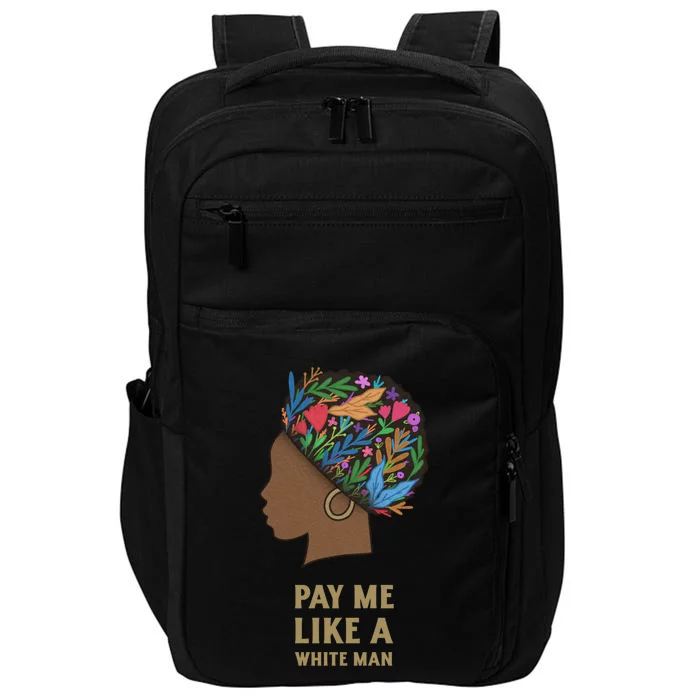 Pay Me Like A White Equality Gift Equal Rights Gift Impact Tech Backpack