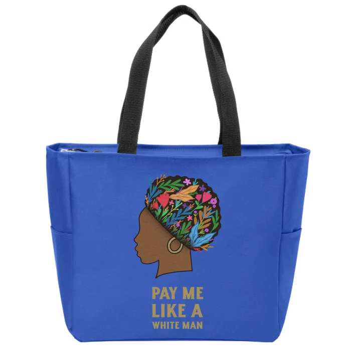 Pay Me Like A White Equality Gift Equal Rights Gift Zip Tote Bag