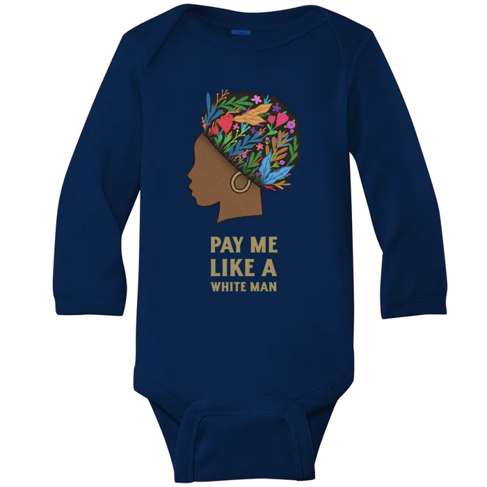 Pay Me Like A White Equality Gift Equal Rights Gift Baby Long Sleeve Bodysuit